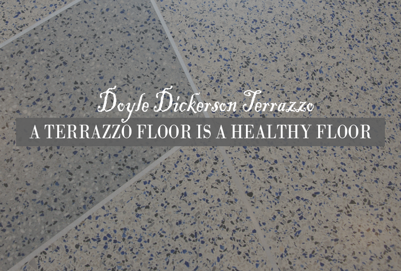 A Terrazzo Floor is a Healthy Floor