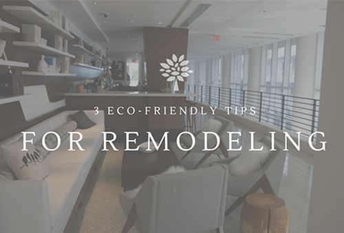 3 Eco-Friendly Tips for Remodeling